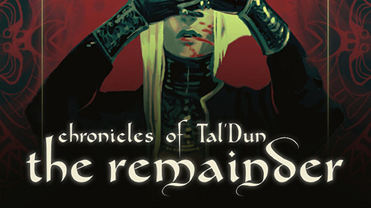 Chronicles of Tal'Dun: The Remainder