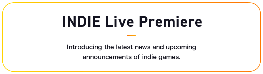 INDIE Live Premiere: Introducing the latest news and upcoming announcements of indie games.